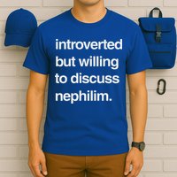 Introverted But Willing To Discuss Nephilim T-Shirt