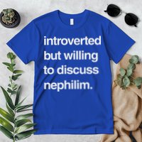 Introverted But Willing To Discuss Nephilim Premium T-Shirt