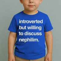 Introverted But Willing To Discuss Nephilim Toddler T-Shirt