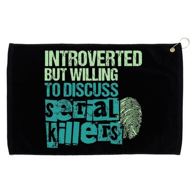 Introverted But Willing To Discuss Serial Killers True Crime Grommeted Golf Towel