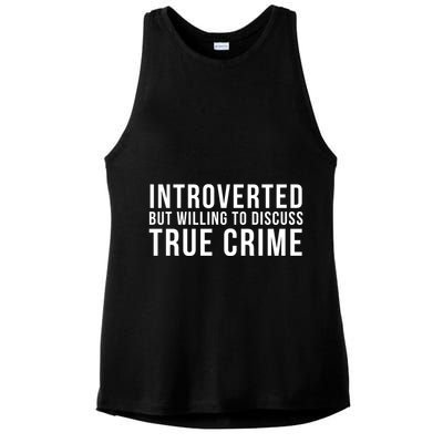 Introverted But Willing To Discuss True Crime Ladies PosiCharge Tri-Blend Wicking Tank