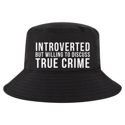 Introverted But Willing To Discuss True Crime Cool Comfort Performance Bucket Hat