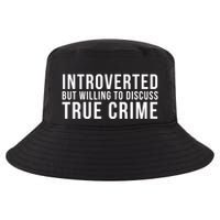 Introverted But Willing To Discuss True Crime Cool Comfort Performance Bucket Hat