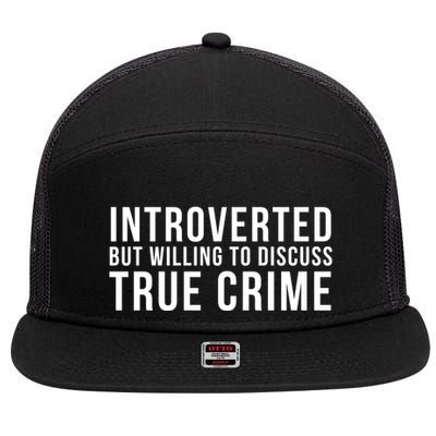 Introverted But Willing To Discuss True Crime 7 Panel Mesh Trucker Snapback Hat