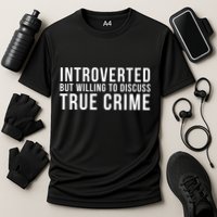 Introverted But Willing To Discuss True Crime Performance Shirt