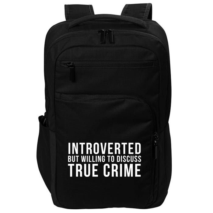 Introverted But Willing To Discuss True Crime Impact Tech Backpack