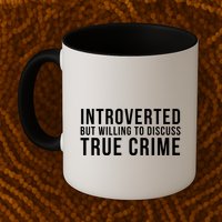 Introverted But Willing To Discuss True Crime Mug