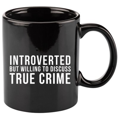 Introverted But Willing To Discuss True Crime 11oz C Handle Ceramic Mug