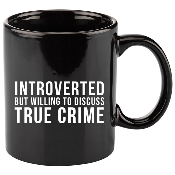 Introverted But Willing To Discuss True Crime 11oz C Handle Ceramic Mug