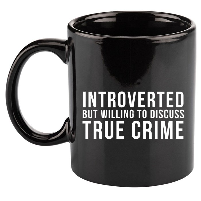 Introverted But Willing To Discuss True Crime 11oz C Handle Ceramic Mug