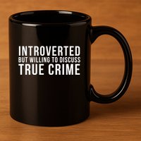 Introverted But Willing To Discuss True Crime 11oz C Handle Ceramic Mug