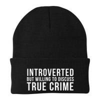 Introverted But Willing To Discuss True Crime Beanie