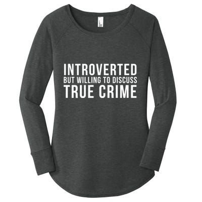 Introverted But Willing To Discuss True Crime Women's Perfect Tri Tunic Long Sleeve Shirt