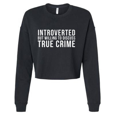 Introverted But Willing To Discuss True Crime Cropped Pullover Crew