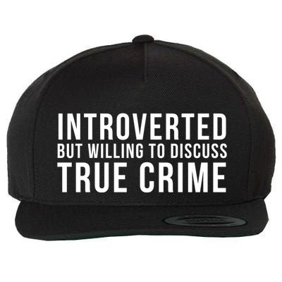 Introverted But Willing To Discuss True Crime Wool Snapback Cap