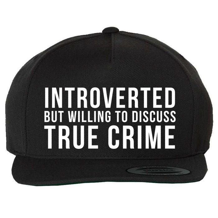 Introverted But Willing To Discuss True Crime Wool Snapback Cap