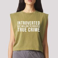 Introverted But Willing To Discuss True Crime Garment-Dyed Women's Muscle Tee