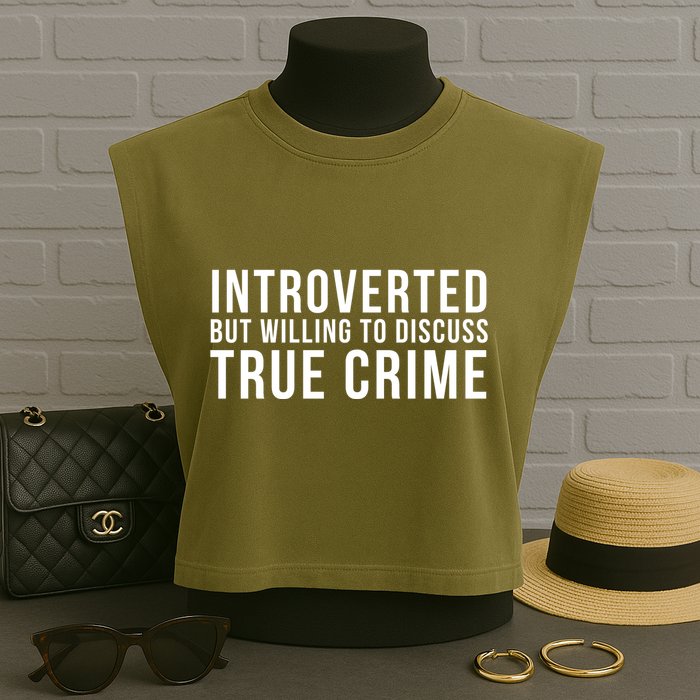 Introverted But Willing To Discuss True Crime Garment-Dyed Women's Muscle Tee