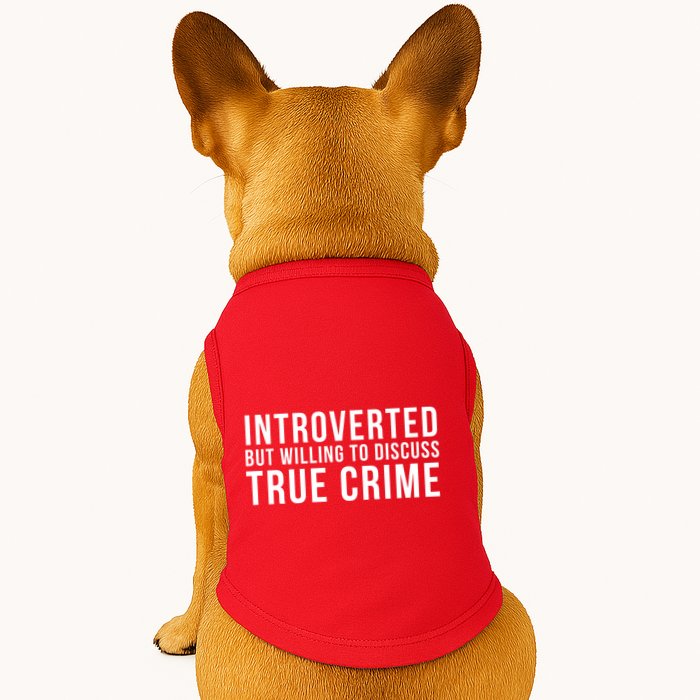 Introverted But Willing To Discuss True Crime Doggie Tank