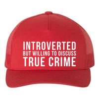 Introverted But Willing To Discuss True Crime Yupoong Adult 5-Panel Trucker Hat