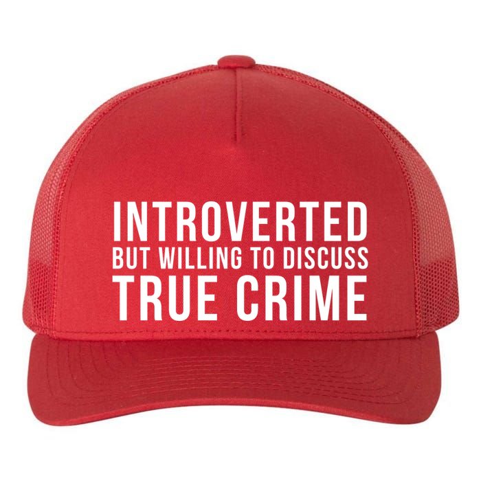 Introverted But Willing To Discuss True Crime Yupoong Adult 5-Panel Trucker Hat