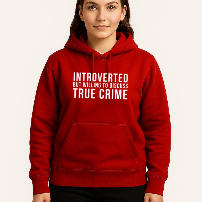 Introverted But Willing To Discuss True Crime Hoodie