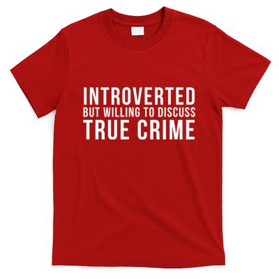 Introverted But Willing To Discuss True Crime T-Shirt