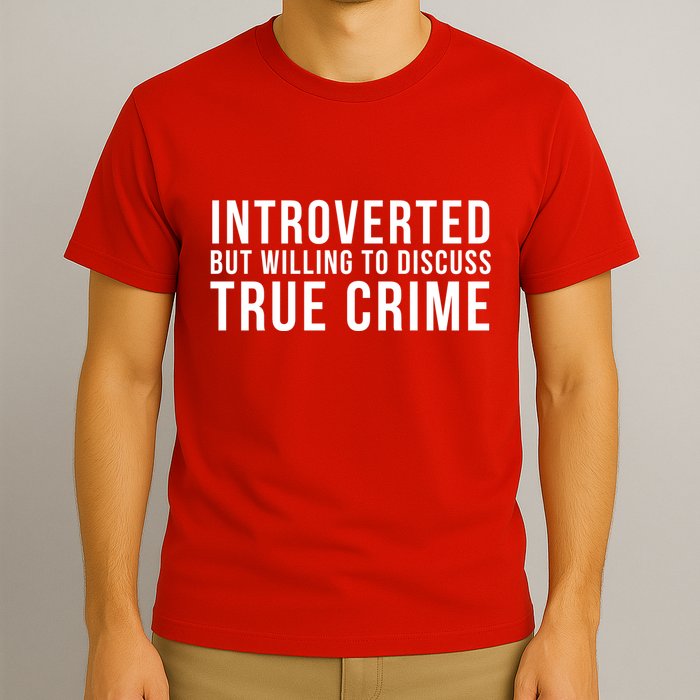 Introverted But Willing To Discuss True Crime T-Shirt
