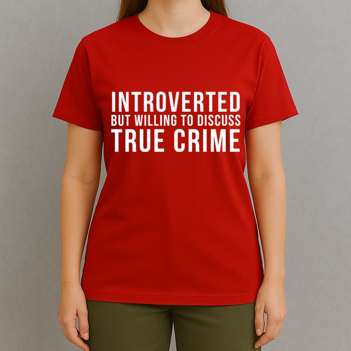 Introverted But Willing To Discuss True Crime T-Shirt