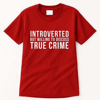 Introverted But Willing To Discuss True Crime Tall T-Shirt