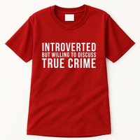 Introverted But Willing To Discuss True Crime Tall T-Shirt
