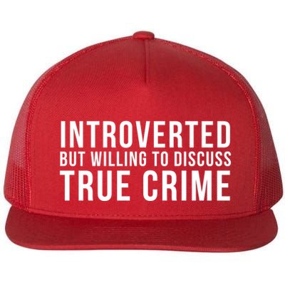 Introverted But Willing To Discuss True Crime Flatbill Hat