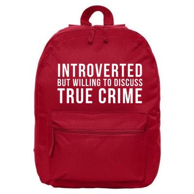 Introverted But Willing To Discuss True Crime 16 in Basic Backpack