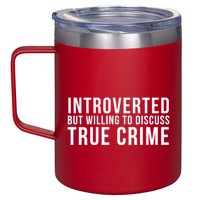 Introverted But Willing To Discuss True Crime 12oz Stainless Steel Coffee Mug