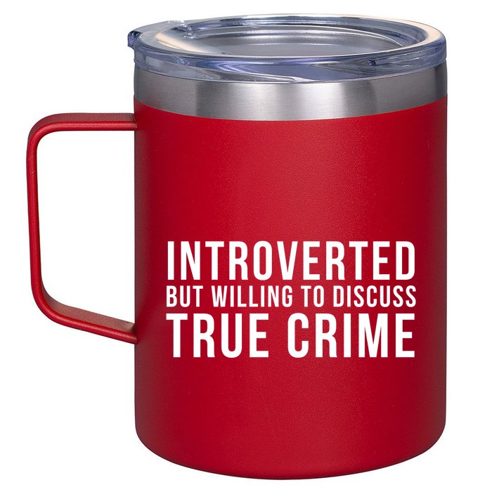 Introverted But Willing To Discuss True Crime 12oz Stainless Steel Coffee Mug