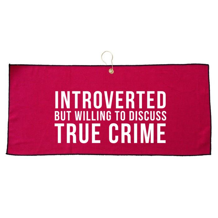 Introverted But Willing To Discuss True Crime Large Microfiber Waffle Golf Towel