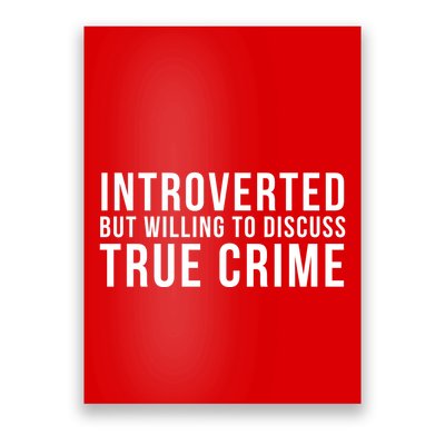 Introverted But Willing To Discuss True Crime Poster