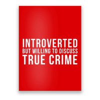Introverted But Willing To Discuss True Crime Poster