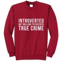 Introverted But Willing To Discuss True Crime Tall Sweatshirt