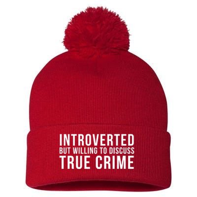Introverted But Willing To Discuss True Crime Pom Pom 12in Knit Beanie