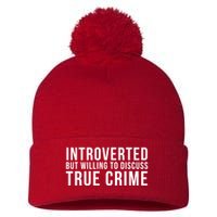 Introverted But Willing To Discuss True Crime Pom Pom 12in Knit Beanie