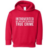 Introverted But Willing To Discuss True Crime Toddler Hoodie