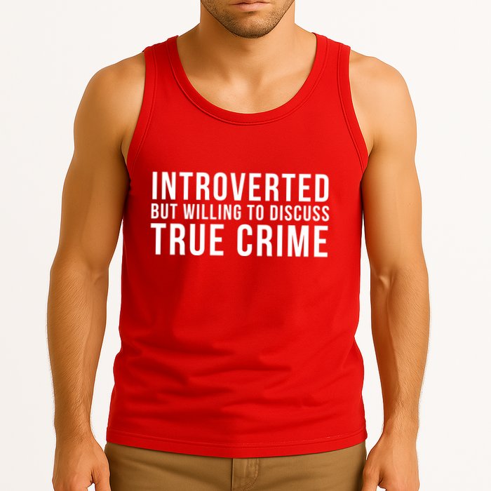 Introverted But Willing To Discuss True Crime Tank Top
