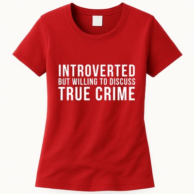 Introverted But Willing To Discuss True Crime Womens T-Shirt