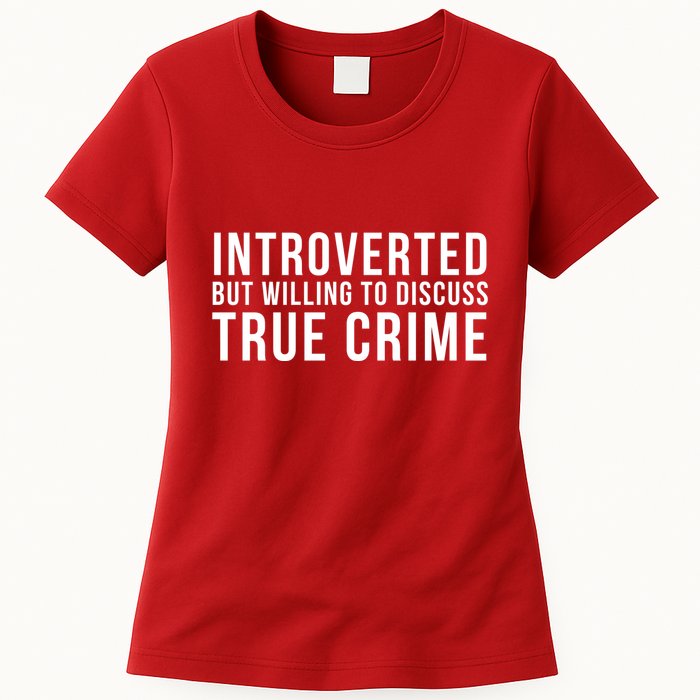 Introverted But Willing To Discuss True Crime Womens T-Shirt
