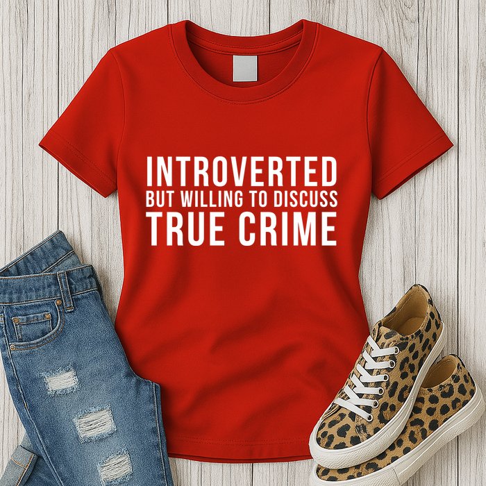 Introverted But Willing To Discuss True Crime Womens T-Shirt