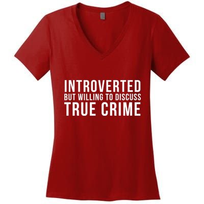 Introverted But Willing To Discuss True Crime Women's V-Neck T-Shirt
