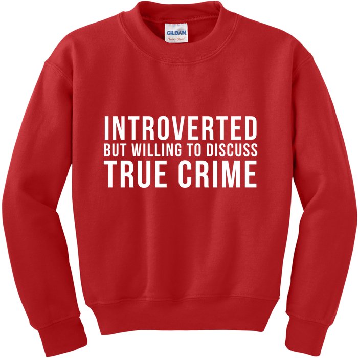 Introverted But Willing To Discuss True Crime Kids Sweatshirt
