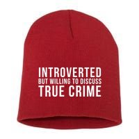 Introverted But Willing To Discuss True Crime Short Acrylic Beanie