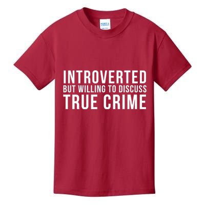 Introverted But Willing To Discuss True Crime Kids T-Shirt